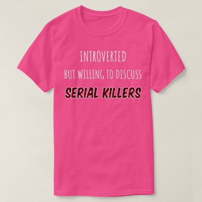 Introverted But Willing to Diskussion serial Kille T-Shirt (Design vorne)