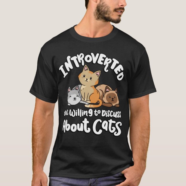Introverted But Willingo Discuss Cats Animal funny T-Shirt (Vorderseite)
