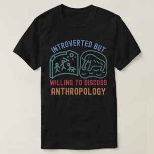Introvertiert, aber bereit, Anthropologie zu disku T-Shirt