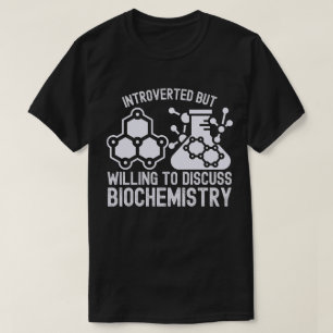 Introvertiert, aber bereit, Biochemie zu diskutier T-Shirt