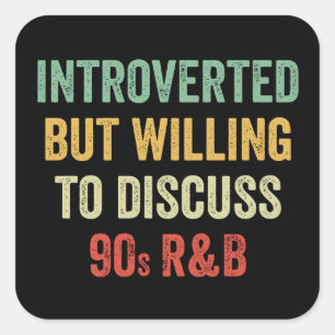 Introvertiert, aber bereit, über 90er R&B-Geschenk Quadratischer Aufkleber