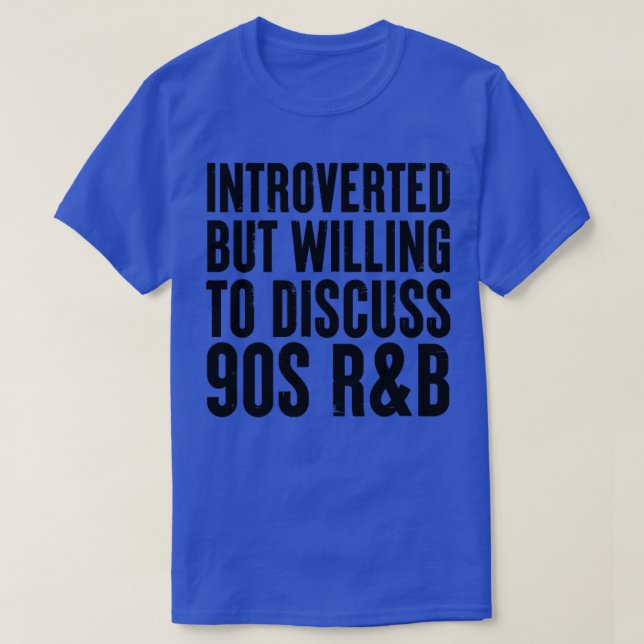 introvertiert, aber bereit, über 90er RB zu diskut T-Shirt (Design vorne)