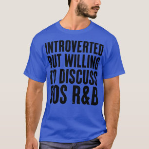 introvertiert, aber bereit, über 90er RB zu diskut T-Shirt