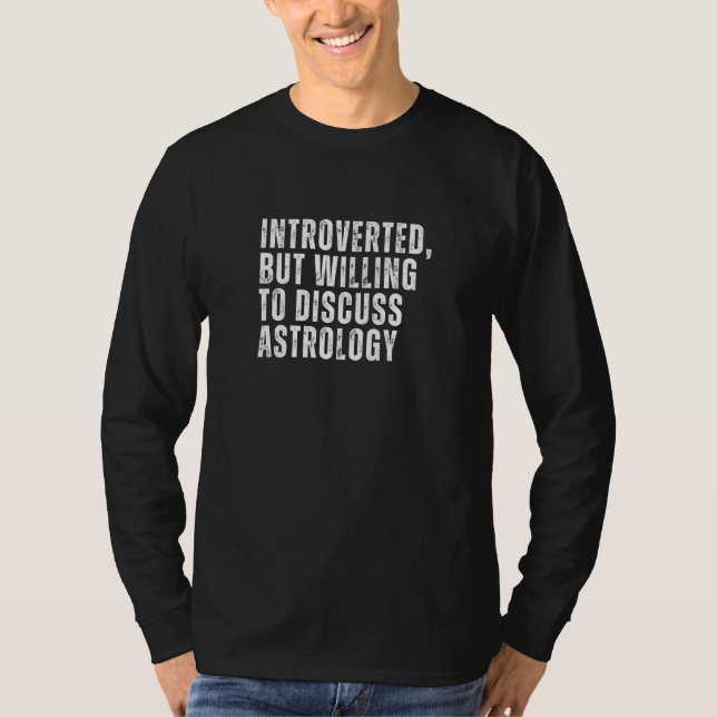Introvertiert, aber bereit, über Astrologie Intro  T-Shirt (Vorderseite)