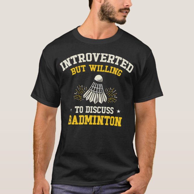Introvertiert, aber bereit, über Badminton zu disk T-Shirt (Vorderseite)