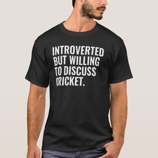 Introvertiert, aber bereit, über Cricket zu diskut T-Shirt (Vorderseite)