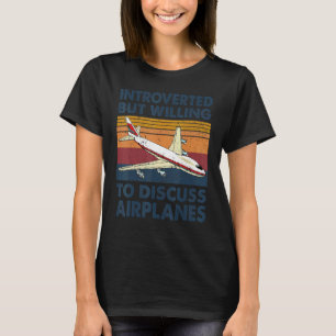 Introvertiert, aber bereit, über Flugzeuge zu disk T-Shirt
