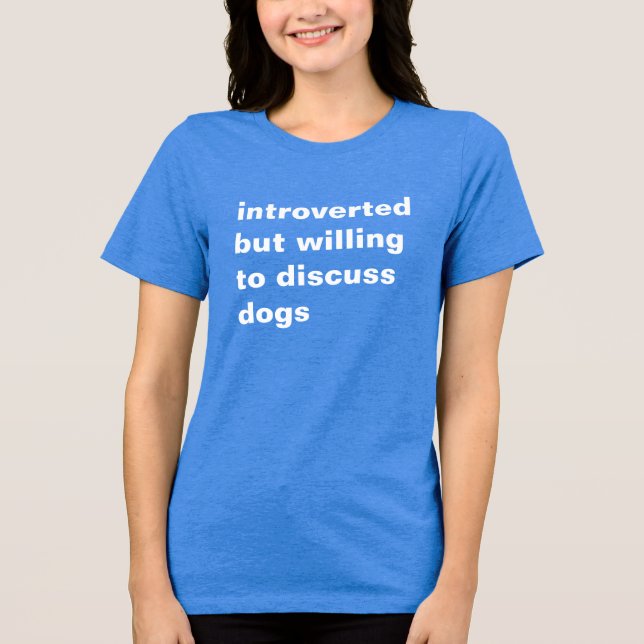 introvertiert, aber bereit, über Hunde T - Shirt z (Vorderseite)