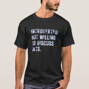 Introvertiert, aber bereit, über Katzen Introverti T-Shirt
