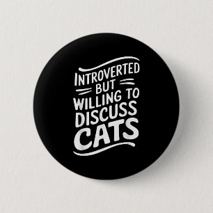 Introvertiert, aber bereit, über Katzen zu diskuti Button
