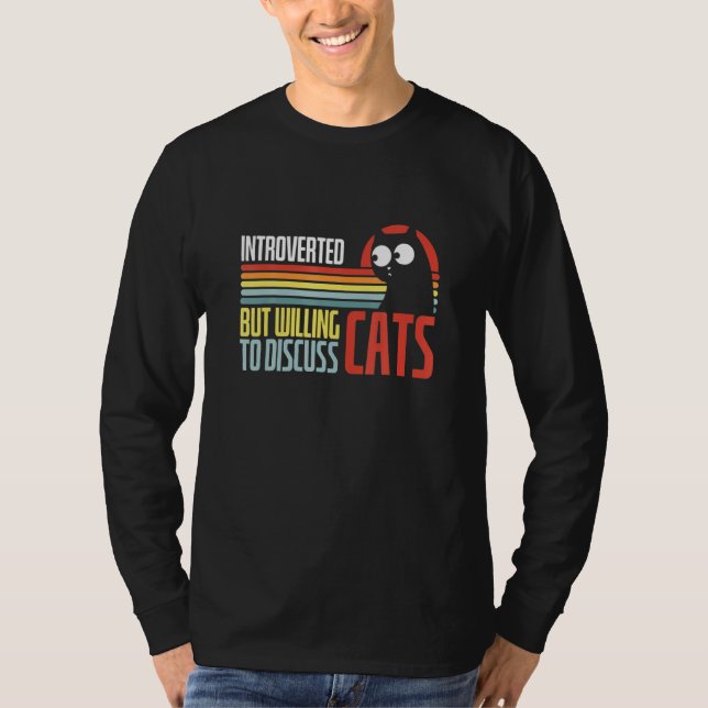 Introvertiert, aber bereit, über Katzen zu diskuti T-Shirt (Vorderseite)
