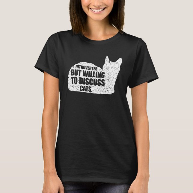 Introvertiert, aber bereit, über Katzen zu diskuti T-Shirt (Vorderseite)