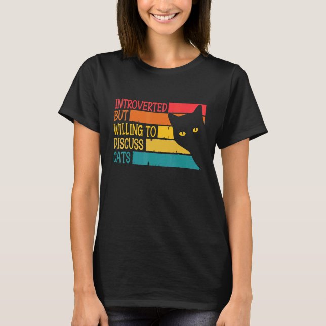 Introvertiert, aber bereit, über Katzen zu diskuti T-Shirt (Vorderseite)