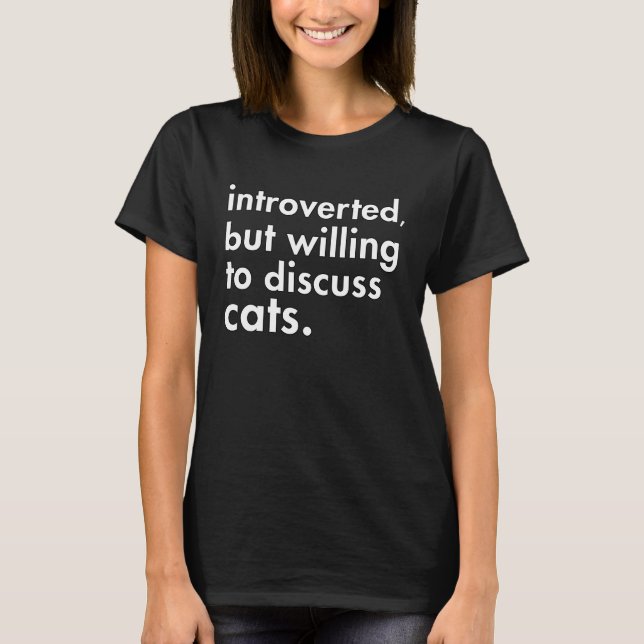 Introvertiert, aber bereit, über Katzen zu diskuti T-Shirt (Vorderseite)