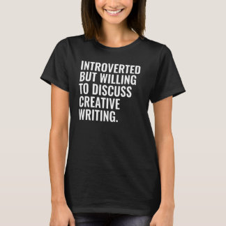 Introvertiert, aber bereit, über kreatives Schreib T-Shirt