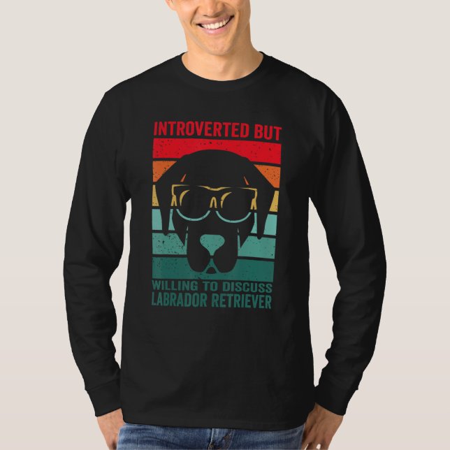 introvertiert, aber bereit, über Labrador Retrieve T-Shirt (Vorderseite)