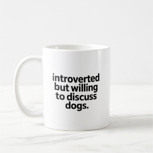 Introvertiert, aber bereit, über lustige Hunde-Mam Kaffeetasse