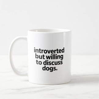 Introvertiert, aber bereit, über lustige Hunde-Mam Kaffeetasse
