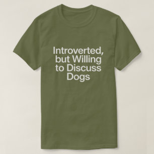 Introvertiert, aber bereit, über lustige Hundebild T-Shirt