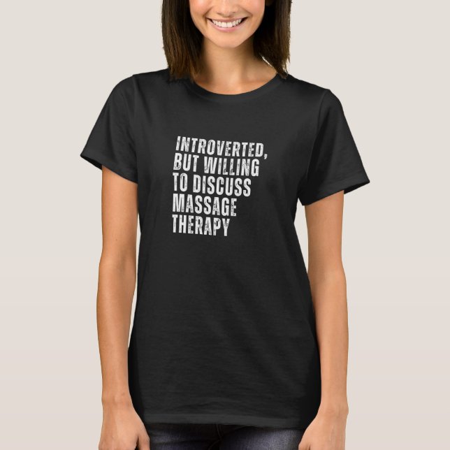 Introvertiert, aber bereit, über Massagetherapie z T-Shirt (Vorderseite)