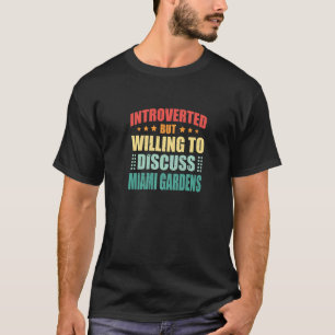 Introvertiert, aber bereit, über Miami Gardens A z T-Shirt