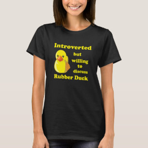 Introvertiert, aber bereit, über Rubber Duck Qua z T-Shirt