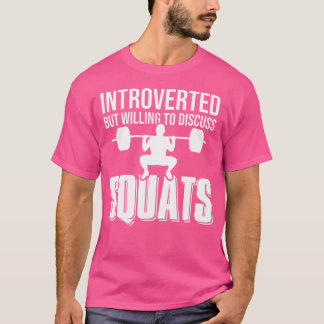 Introvertiert, aber bereit, über Squats Gewichtheb T-Shirt