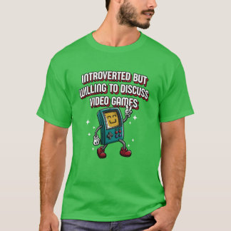 Introvertiert, aber bereit, über Videospiele zu di T-Shirt