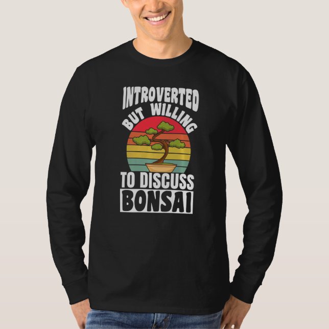 Introvertiert, aber Diskussionsbereit über Bonsai- T-Shirt (Vorderseite)