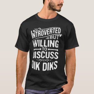 Introvertiert, aber Diskutieren über Dik-Diks Bere T-Shirt