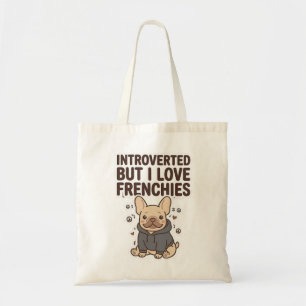 Introvertiert, aber ich liebe Frenchies süßes Desi Tragetasche