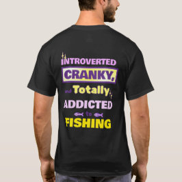 Introvertiert, mürrisch und süchtig nach Angeln T-Shirt