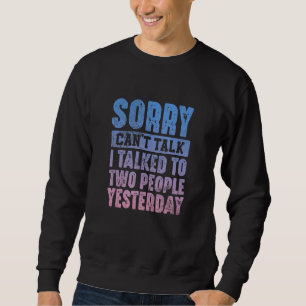 Introvertierte Sorry kann nicht reden, ich sprach Sweatshirt