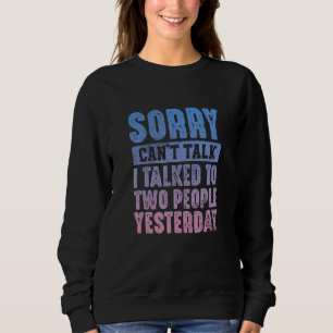 Introvertierte Sorry kann nicht reden, ich sprach Sweatshirt