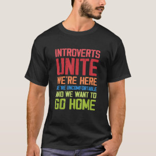Introvertierte vereinigt Euch Wir sind hier unwohl T-Shirt