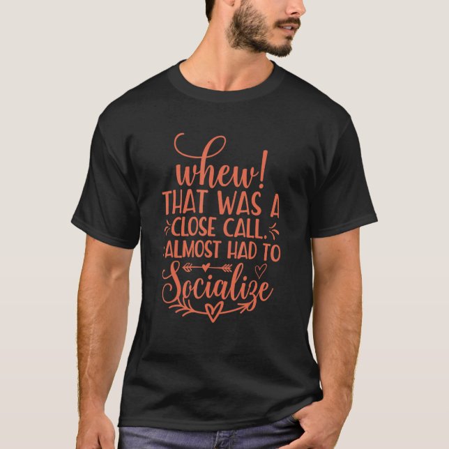 Introvertiertem Uff Das War Nah Dran Hätte Fast So T-Shirt (Vorderseite)
