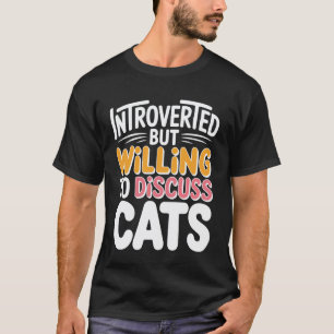 Introvertierter Diskussionsbereit über Katzen - Ka T-Shirt
