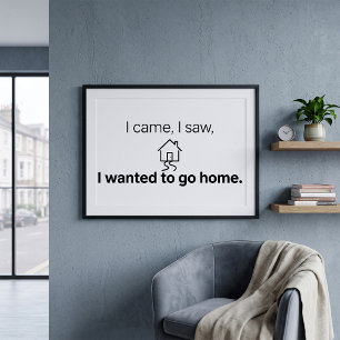 Introvertierter Humor Ich kam, sah und wollte nach Poster