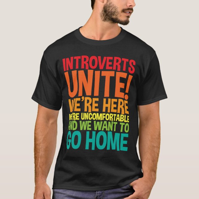 Introverts Unite Wir sind hier Unbehagen T-Shirt (Vorderseite)