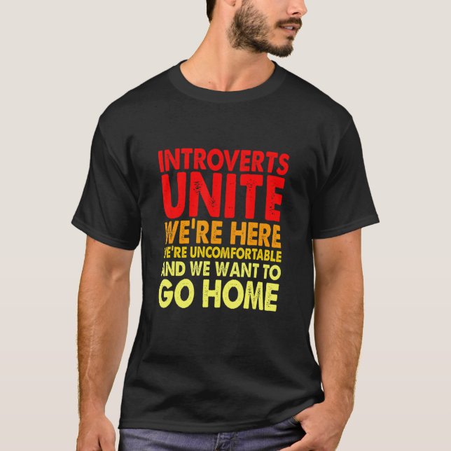 Introverts Unite Wir sind hier unbehaglich und T-Shirt (Vorderseite)