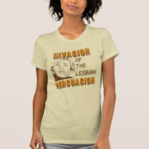 Invasion der lesbischen Überzeugungskraft T-Shirt