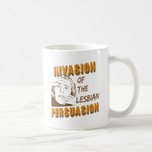 Invasion der lesbischen Überzeugungskraft Tasse