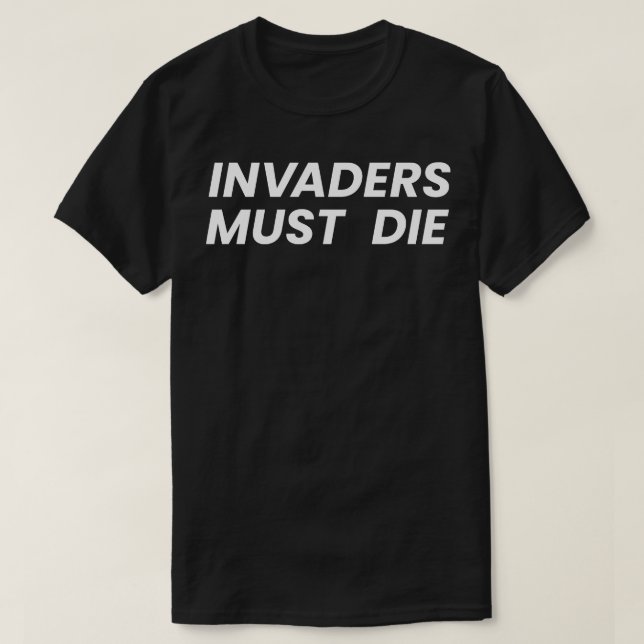 Invasoren müssen die werden T-Shirt (Design vorne)