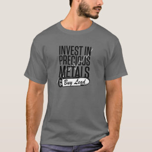 Investition in Wertvolle Metalle Kauf von Blei T S T-Shirt