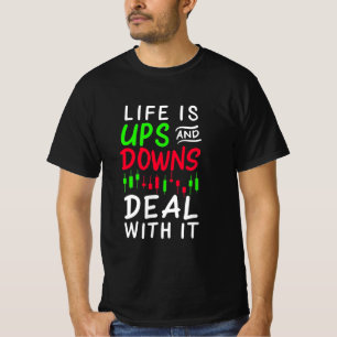 Investor Trader Life is Ups and Downs T-Shirt