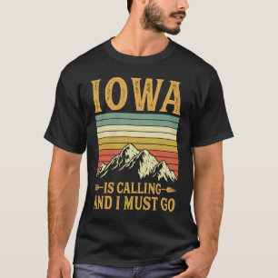 Iowa ruft an und ich muss gehen T-Shirt