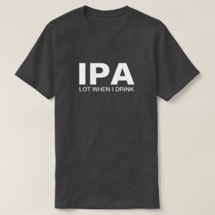 IPA Funny Drinks T-Shirt