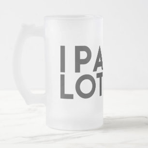 IPA LOS. ICH PINKELE VIEL, BIER-LIEBHABER-EISIGE MATTGLAS BIERGLAS