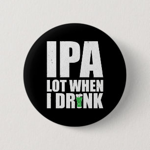 Ipa Lot Wenn ich Bier trinke St Patricks Day 2020 Button