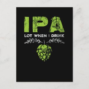 IPA Lot, wenn ich Craft Beer trinke, gestresst Postkarte